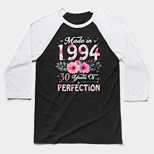 Year Old Made In 1994 Floral 30th Birthday Baseball T-Shirt